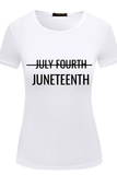 Not July Fourth but JUNETEENTH Tee
