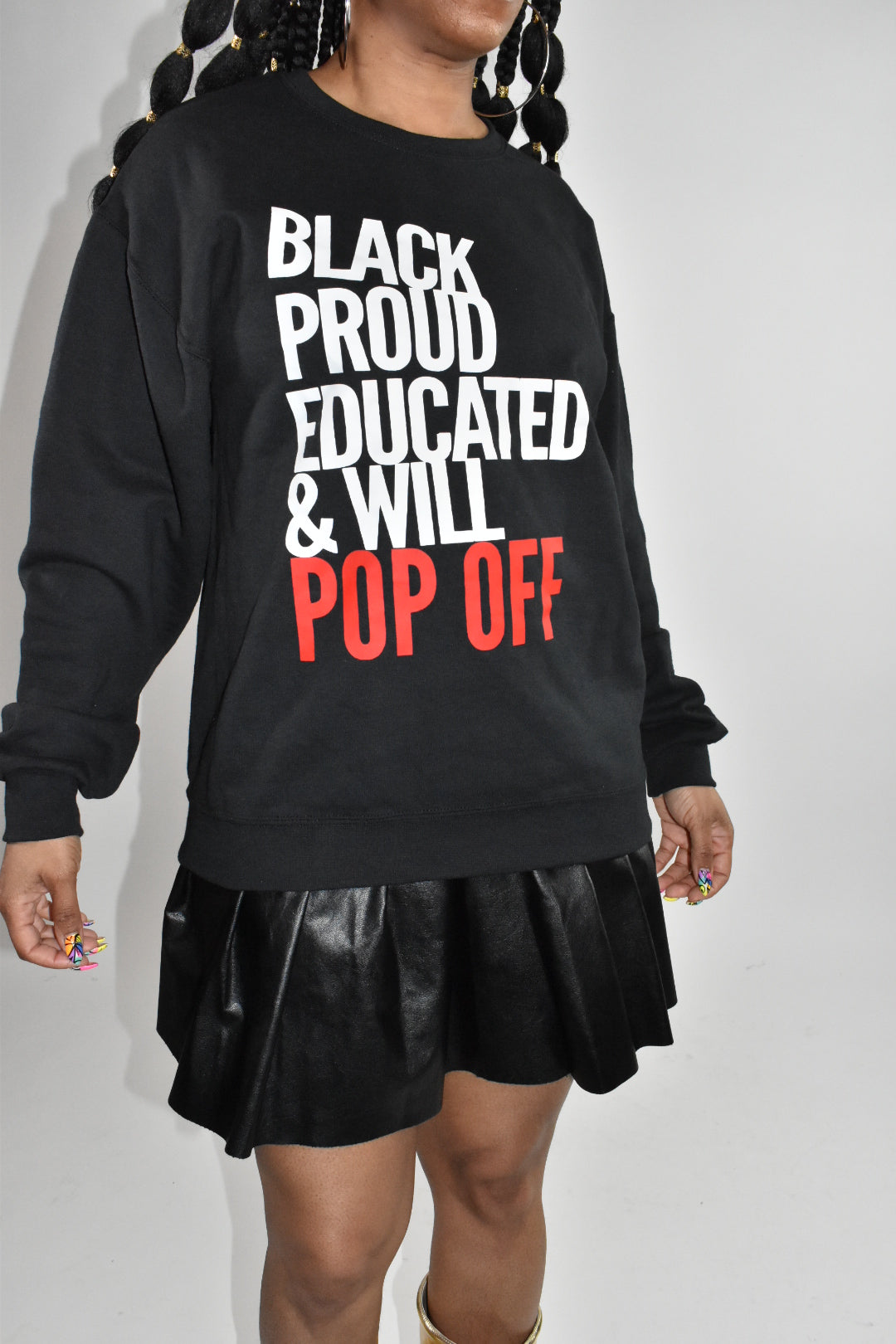 Black, Proud, Educated & Will POP OFF Crewneck